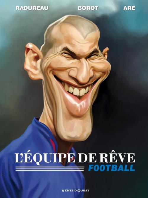 Cover of the book L'Equipe de rêve - Football by Vincent Radureau, Aré, Mel, Vents d'Ouest