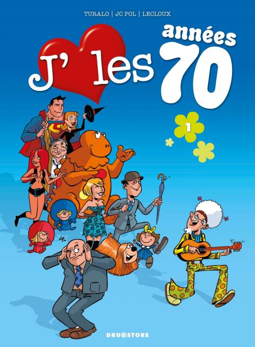 Cover of the book J'aime les années 70 - Tome 01 by Turalo, JC Pol, Aurelie Lecloux, Glénat BD