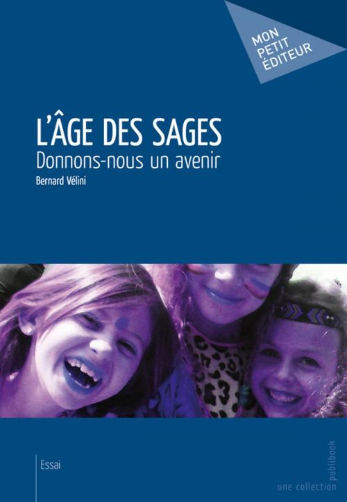 Cover of the book L'Âge des sages by Bernard Vélini, Mon Petit Editeur