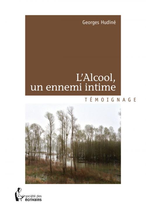 Cover of the book L'Alcool, un ennemi intime by Georges Hudiné, Société des écrivains