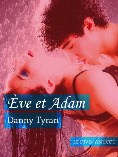 Cover of the book Ève et Adam by Danny Tyran, Le divin abricot