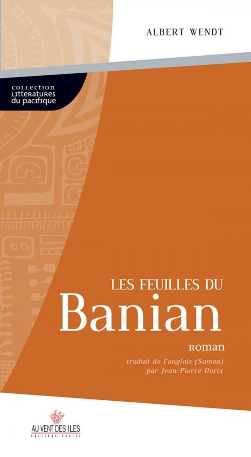 Cover of the book Les feuilles du Banian by Albert Wendt, Au vent des îles