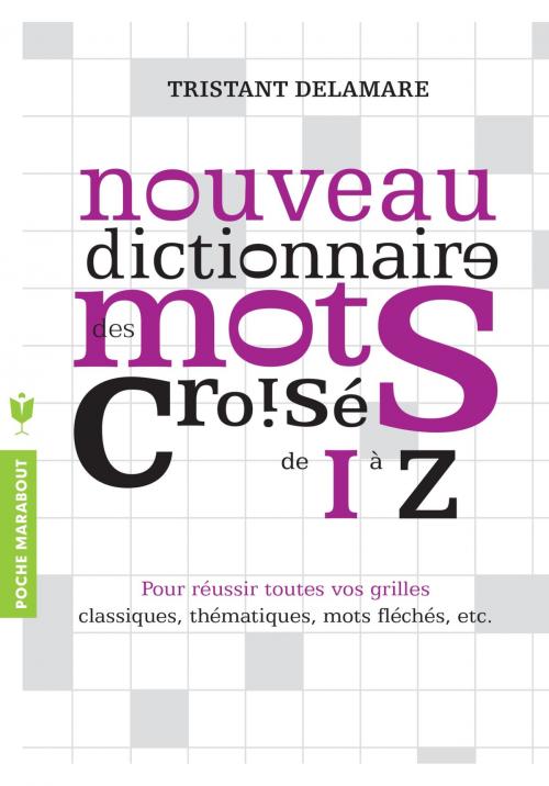 Cover of the book Nouveau dictionnaire des mots croisés de I à Z by Tristan Delamare, Marabout