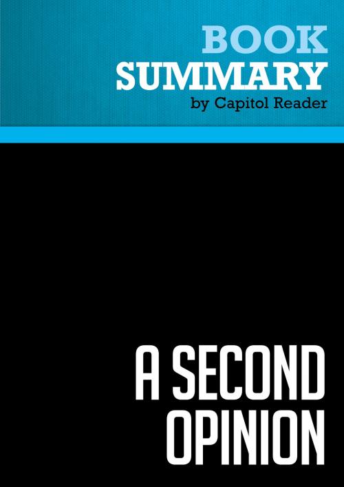 Cover of the book Summary of A Second Opinion: Rescuing America's Health Care by Capitol Reader, Must Read Summaries