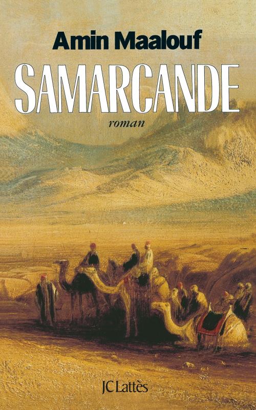 Cover of the book Samarcande by Amin Maalouf, JC Lattès