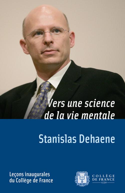Cover of the book Vers une science de la vie mentale by Stanislas Dehaene, Collège de France