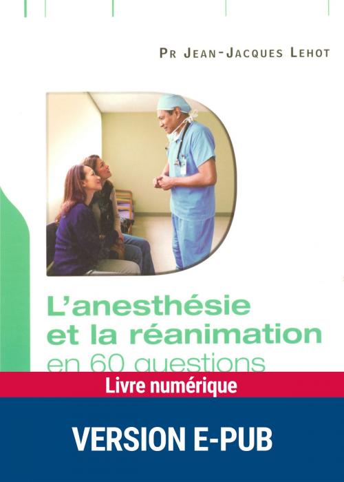 Cover of the book L'anesthésie et la réanimation en 60 questions by Dr Jean-Jacques Lehot, Retz