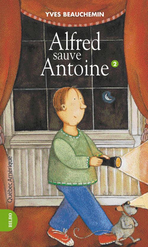 Cover of the book Antoine et Alfred 02 - Alfred sauve Antoine by Yves Beauchemin, Québec Amérique