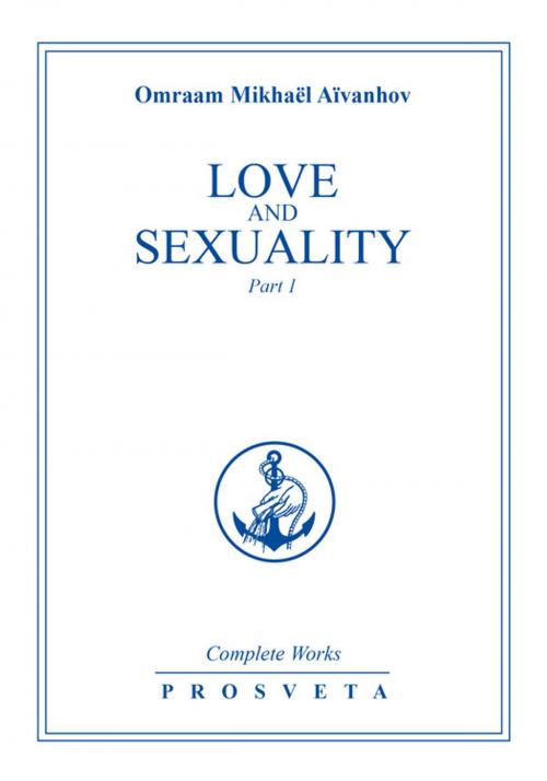 Cover of the book Love and Sexuality by Omraam Mikhaël Aïvanhov, Editions Prosveta
