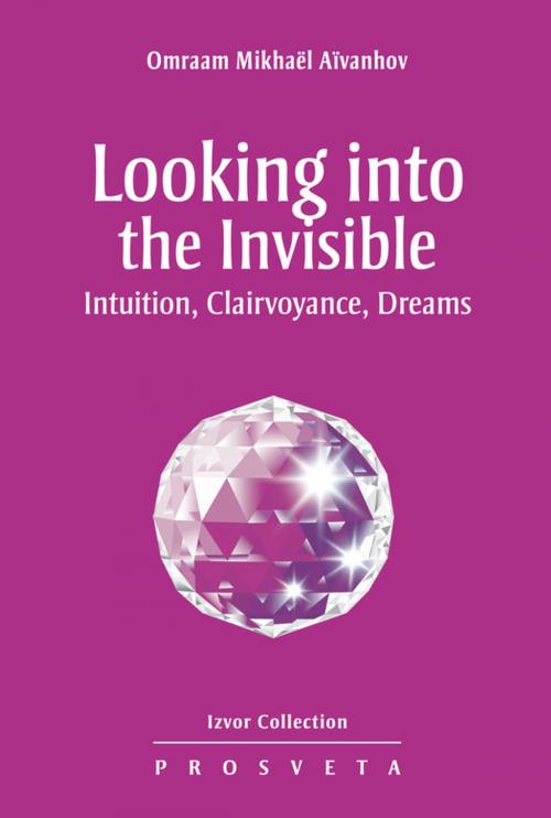 Cover of the book Looking into the Invisible by Omraam Mikhaël Aïvanhov, Editions Prosveta