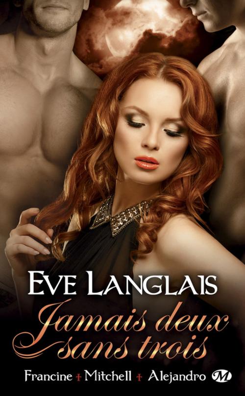 Cover of the book Francine + Mitchell + Alejandro by Ève Langlais, Milady
