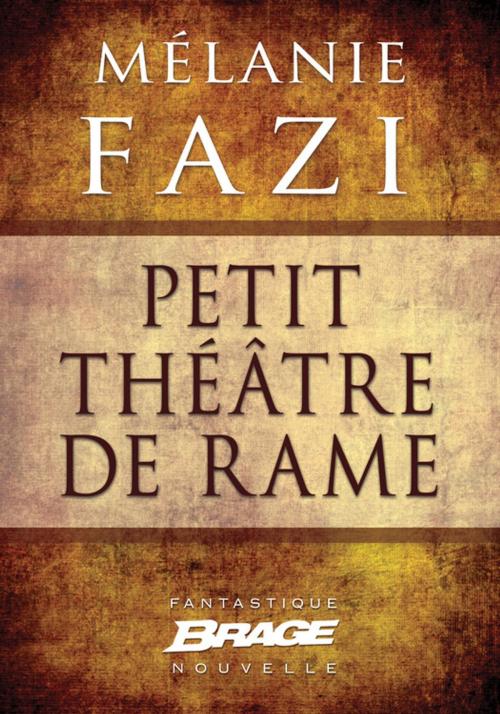 Cover of the book Petit théâtre de rame by Mélanie Fazi, Bragelonne