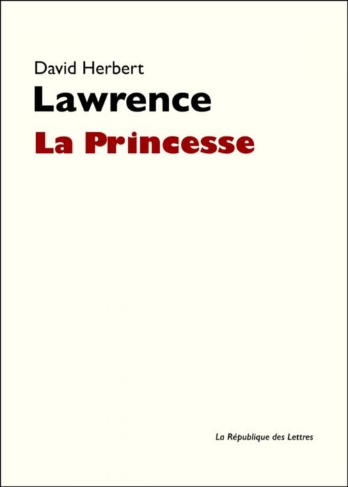 Cover of the book La Princesse by David Herbert Lawrence, D. H. Lawrence, République des Lettres