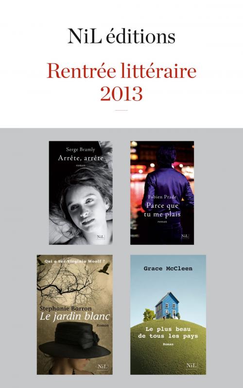 Cover of the book Rentrée littéraire 2013 - NiL éditions - Extraits gratuits by Fabien PRADE, Serge BRAMLY, Stephanie BARRON, Grace MCCLEEN, Groupe Robert Laffont