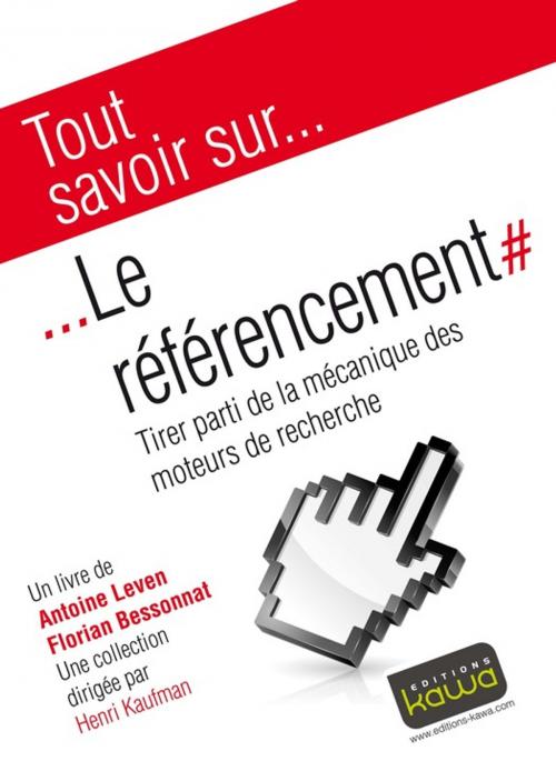 Cover of the book Tout savoir sur... Le référencement by Antoine Leven, Florian Bessonnat, Henri Kaufman, Editions Kawa