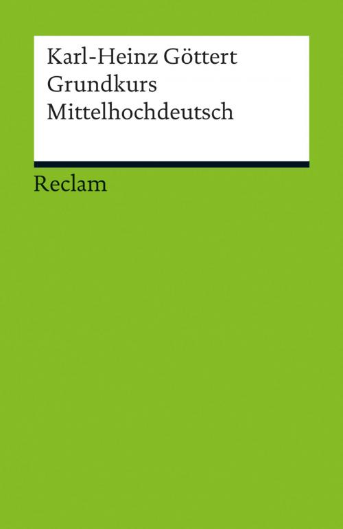 Cover of the book Grundkurs Mittelhochdeutsch by Karl-Heinz Göttert, Reclam Verlag