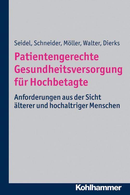 Cover of the book Patientengerechte Gesundheitsversorgung für Hochbetagte by Gabriele Seidel, Ulla Walter, Nils Schneider, Marie-Luise Dierks, Kohlhammer Verlag