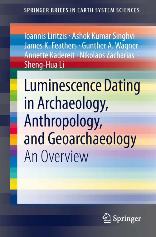 Cover of the book Luminescence Dating in Archaeology, Anthropology, and Geoarchaeology by Ioannis Liritzis, Ashok Kumar Singhvi, James K. Feathers, Gunther A. Wagner, Annette Kadereit, Nikolaos Zacharias, Sheng-Hua Li, Springer International Publishing