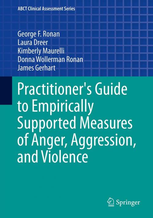 Cover of the book Practitioner's Guide to Empirically Supported Measures of Anger, Aggression, and Violence by George F Ronan, Laura Dreer, Kimberly Maurelli, Donna Ronan, James Gerhart, Springer International Publishing