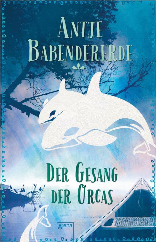 Cover of the book Der Gesang der Orcas by Antje Babendererde, Arena Verlag