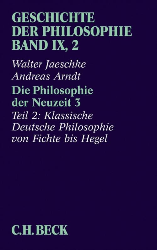 Cover of the book Geschichte der Philosophie Bd. 9/2: Die Philosophie der Neuzeit 3 by Walter Jaeschke, Andreas Arndt, C.H.Beck