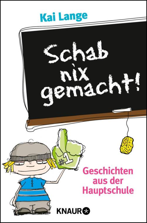 Cover of the book Schab nix gemacht! by Kai Lange, Knaur eBook