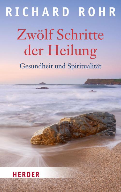 Cover of the book Zwölf Schritte der Heilung by Richard Rohr, Verlag Herder