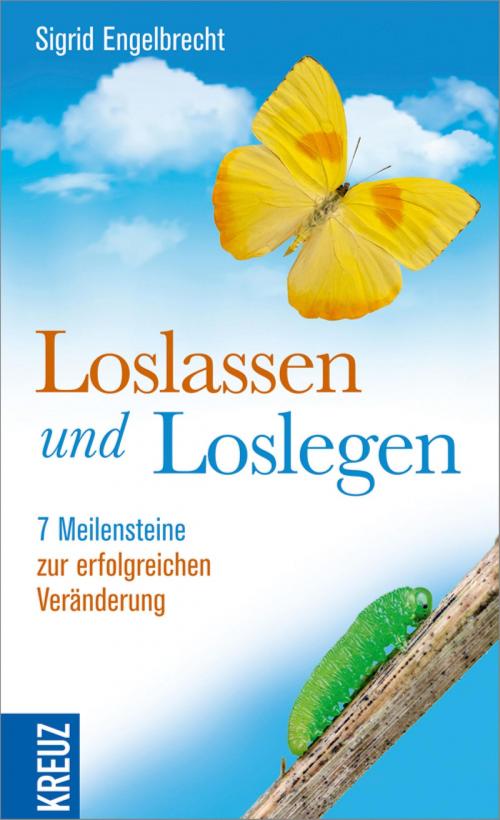 Cover of the book Loslassen und loslegen by Sigrid Engelbrecht, Kreuz Verlag