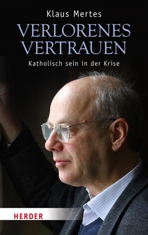 Cover of the book Verlorenes Vertrauen by Klaus Mertes, Verlag Herder