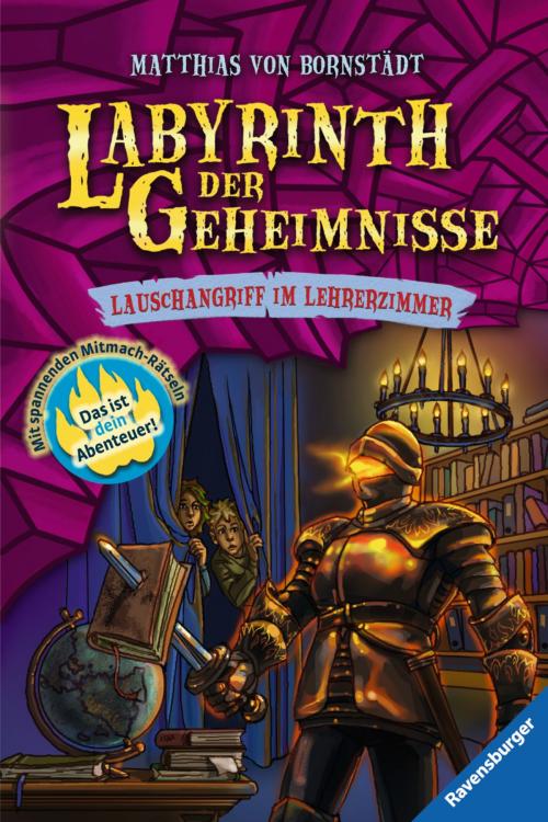 Cover of the book Labyrinth der Geheimnisse 3: Lauschangriff im Lehrerzimmer by Matthias Bornstädt, Ravensburger Buchverlag