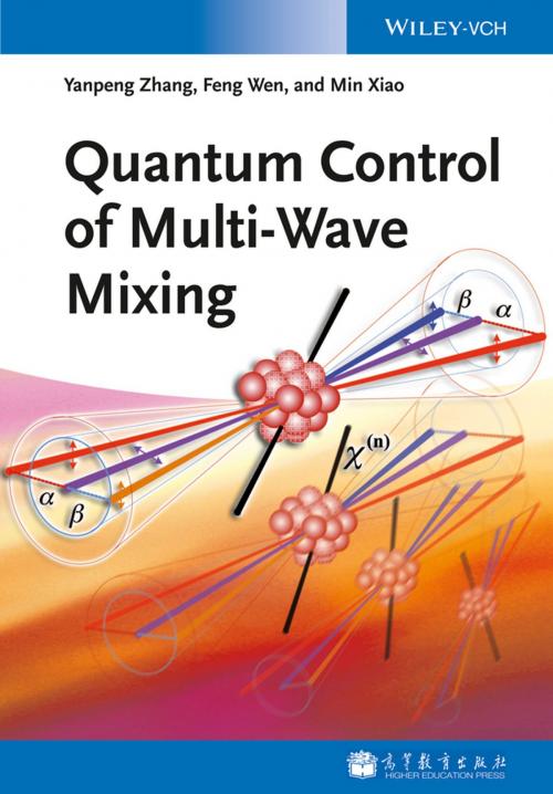 Cover of the book Quantum Control of Multi-Wave Mixing by Yanpeng Zhang, Feng Wen, Min Xiao, Wiley