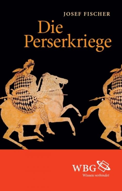 Cover of the book Die Perserkriege by Josef Fischer, wbg Academic