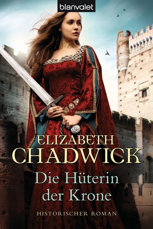 Cover of the book Die Hüterin der Krone by Elizabeth Chadwick, Blanvalet Taschenbuch Verlag