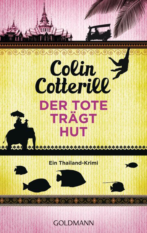 Cover of the book Der Tote trägt Hut - Jimm Juree 1 by Colin Cotterill, Goldmann Verlag