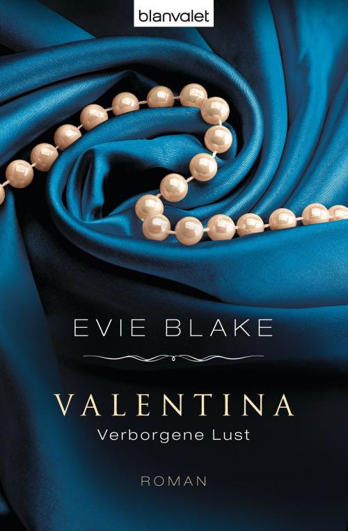 Cover of the book Valentina 2 - Verborgene Lust by Evie Blake, Blanvalet Taschenbuch Verlag