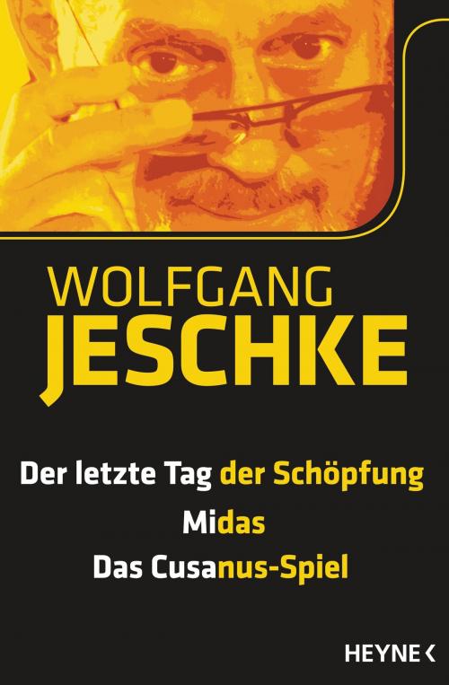 Cover of the book Der letzte Tag der Schöpfung - Midas - Das Cusanus-Spiel by Wolfgang Jeschke, Heyne Verlag