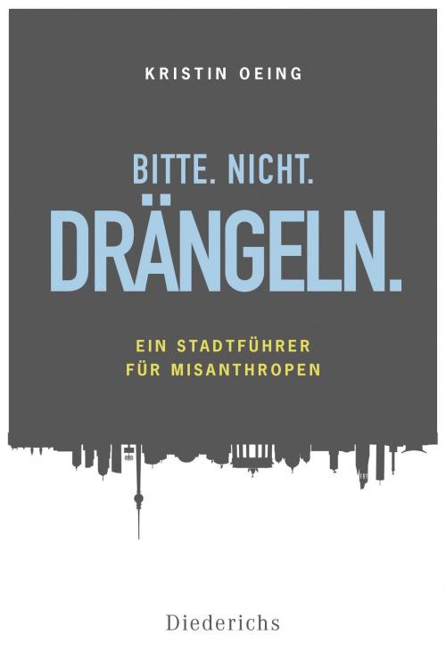 Cover of the book Bitte. Nicht. Drängeln by Kristin Oeing, Diederichs