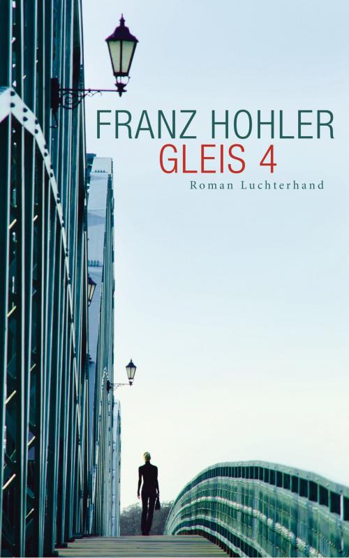 Cover of the book Gleis 4 by Franz Hohler, Luchterhand Literaturverlag