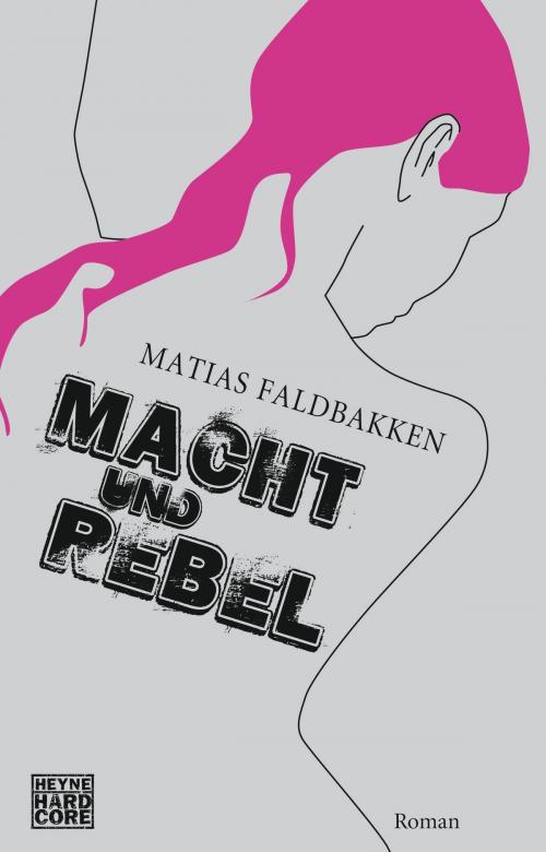 Cover of the book Macht und Rebel by Matias Faldbakken, Heyne Verlag