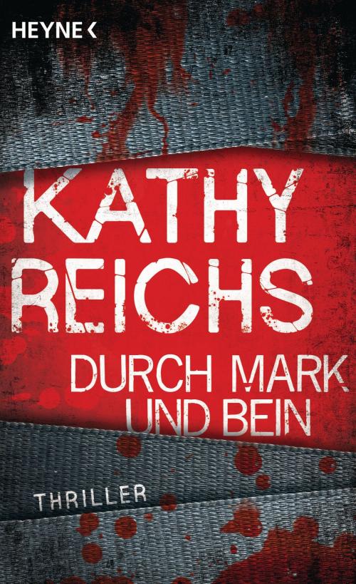 Cover of the book Durch Mark und Bein by Kathy Reichs, Heyne Verlag