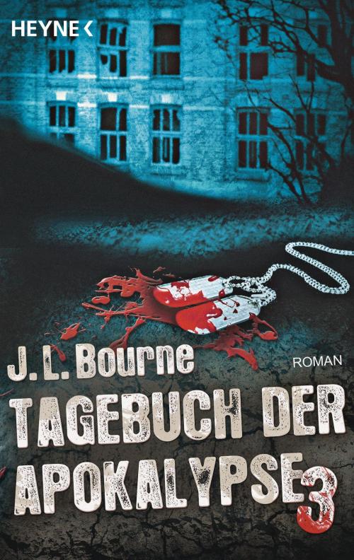 Cover of the book Tagebuch der Apokalypse 3 by J.L. Bourne, Heyne Verlag
