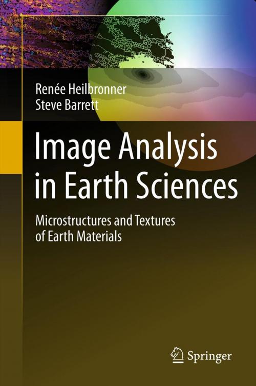Cover of the book Image Analysis in Earth Sciences by Renée Heilbronner, Steve Barrett, Springer Berlin Heidelberg