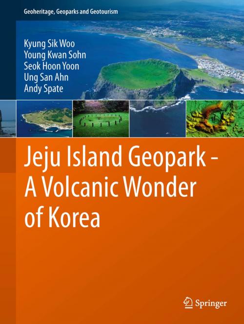 Cover of the book Jeju Island Geopark - A Volcanic Wonder of Korea by Kyung Sik Woo, Young Kwan Sohn, Ung San Ahn, Andy Spate, Seok Hoon Yoon, Springer Berlin Heidelberg