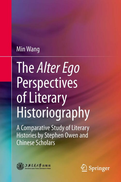 Cover of the book The Alter Ego Perspectives of Literary Historiography by Min Wang, Springer Berlin Heidelberg