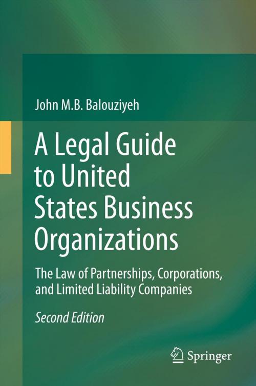 Cover of the book A Legal Guide to United States Business Organizations by John M.B. Balouziyeh, Springer Berlin Heidelberg