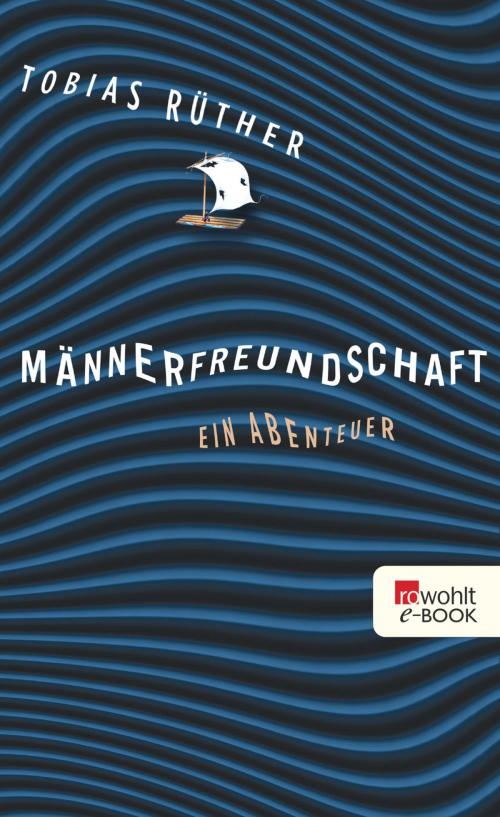 Cover of the book Männerfreundschaft by Tobias Rüther, Rowohlt E-Book