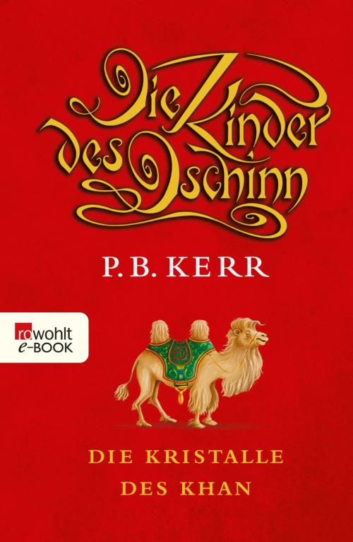 Cover of the book Die Kinder des Dschinn: Die Kristalle des Khan by P. B. Kerr, Rowohlt E-Book