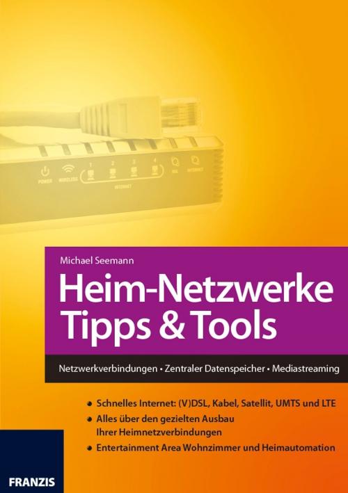 Cover of the book Heim-Netzwerke Tipps & Tools by Michael Seemann, Franzis Verlag