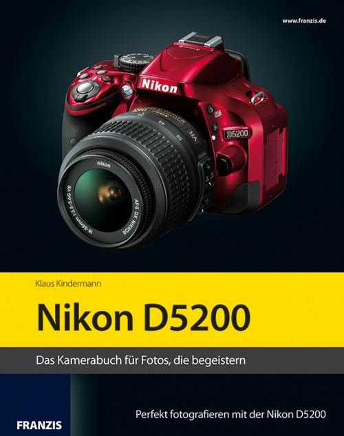 Cover of the book Kamerabuch Nikon D5200 by Klaus Kindermann, Franzis Verlag