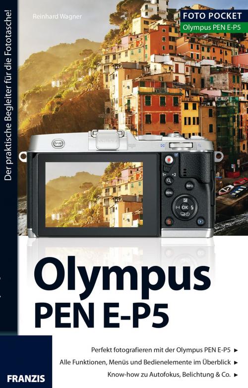 Cover of the book Foto Pocket Olympus PEN E-P5 by Reinhard Wagner, Franzis Verlag